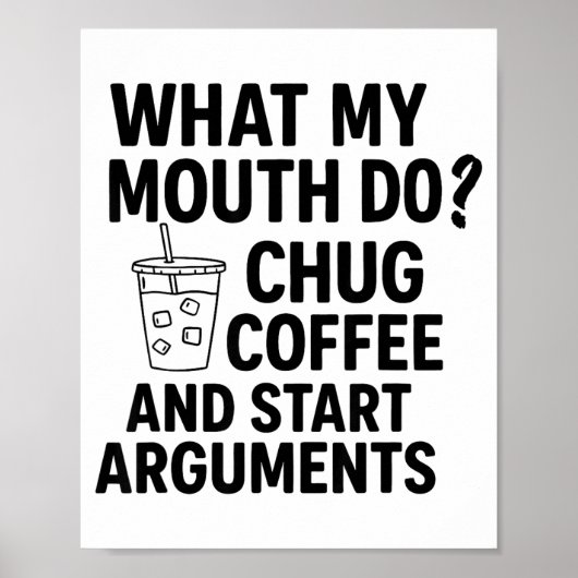What My Mouth Do Chug Coffee And Start Arguments F Poster (Voorkant)