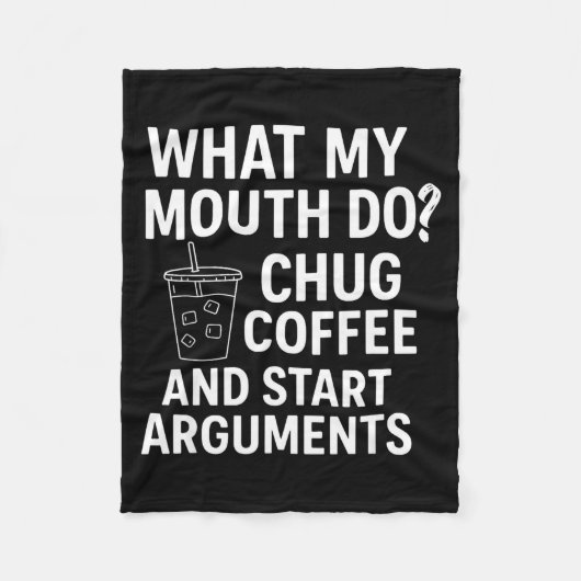 What My Mouth Do Chug Coffee And Start Arguments  Fleece Deken (Voorkant)
