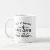 What My Mouth Do Chug Coffee And Start Arguments  Koffiemok (Links)