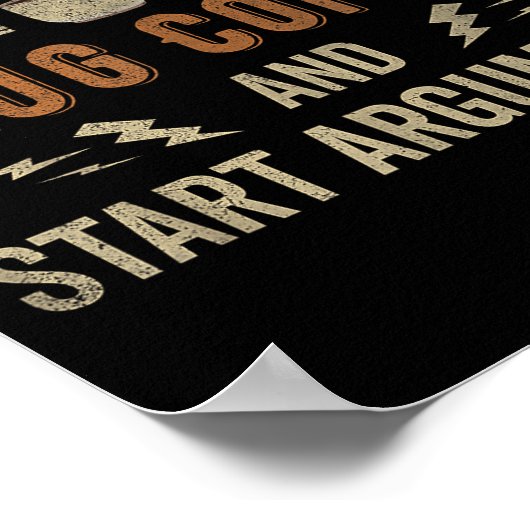 What My Mouth Do Chug Coffee And Start Arguments  Poster (Hoek)