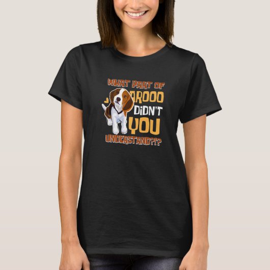 What Part Didn't You Understand  Beagle Dog  Pet O T-shirt (Voorkant)