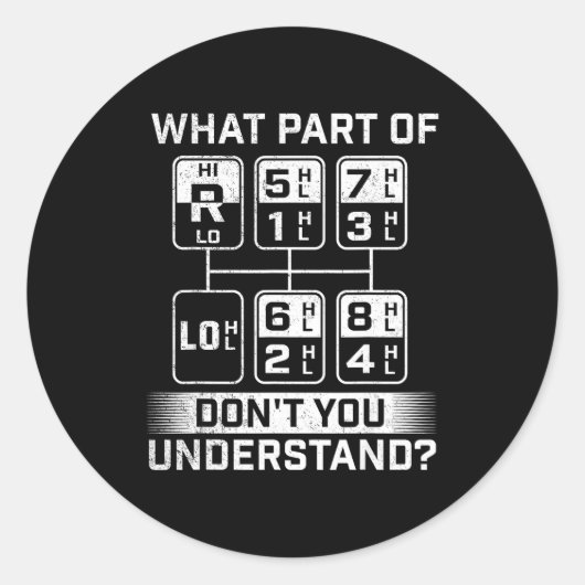 What Part Don't You Understand - Trucker Semi Truc Ronde Sticker (Voorkant)
