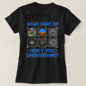 What Part Of Airplane Pilot Instruments Don't You T-shirt (Design voorkant)