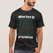What Part Of Don t You Understand  Math Jokes Math T-shirt (Voorkant)