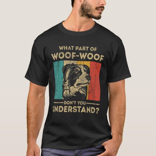 What Part Of Dont You Understand  Australian Sheph T-shirt (Voorkant)