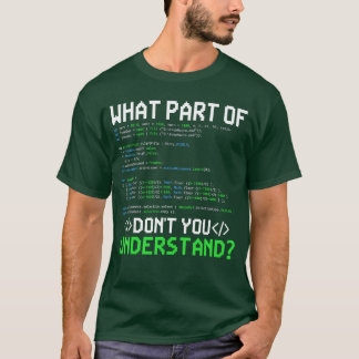 What Part of Dont You Understand Computer Geeks Pr T-shirt