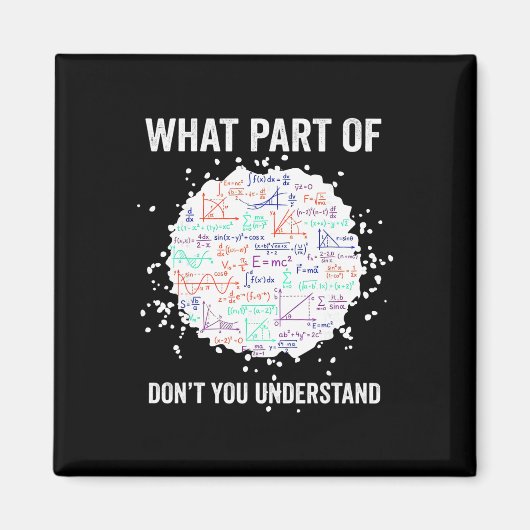 What Part Of Don't You Understand Funny Math Calcu Magneet (Voorkant)