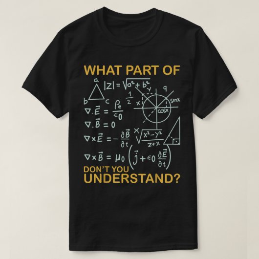 What Part Of Don't You Understand | Funny Math T-shirt (Design voorkant)