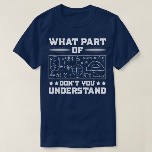 What Part Of Don't You Understand | Funny Math T-shirt (Design voorkant)