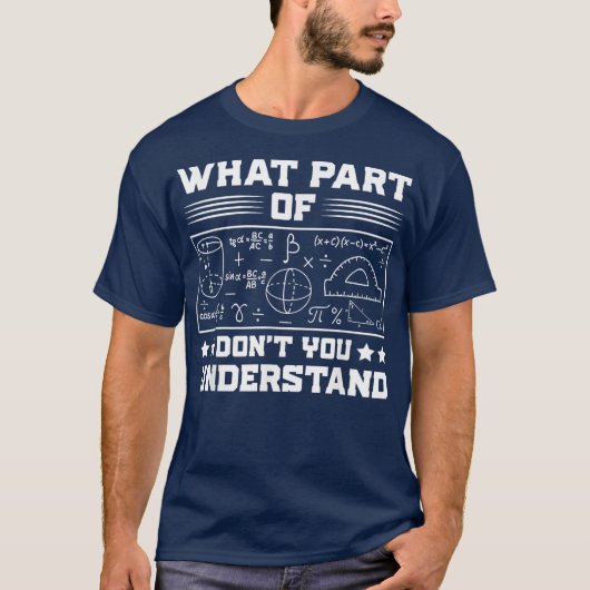 What Part Of Don't You Understand | Funny Math T-shirt (Voorkant)
