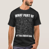 What Part Of Don't You Understand | Funny Math T-shirt (Voorkant)