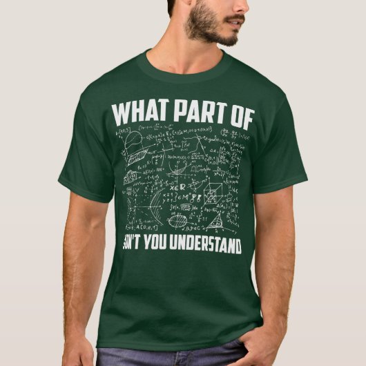 What Part Of Dont You Understand Funny Math T-shirt (Voorkant)