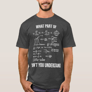 What Part Of Dont You Understand Funny Mechanical T-shirt