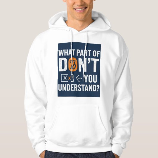 What Part Of Don't You Understand!? Hoodie (Voorkant)