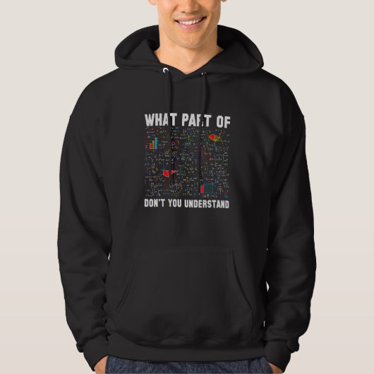 What Part Of Don't You Understand  Math Hoodie (Voorkant)