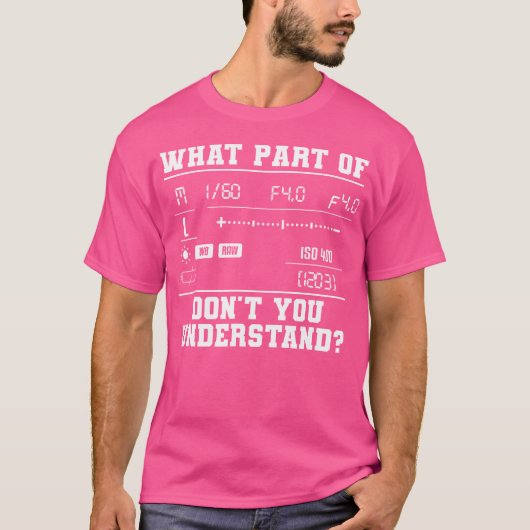 What Part Of Don'T You Understand Photography Came T-shirt (Voorkant)
