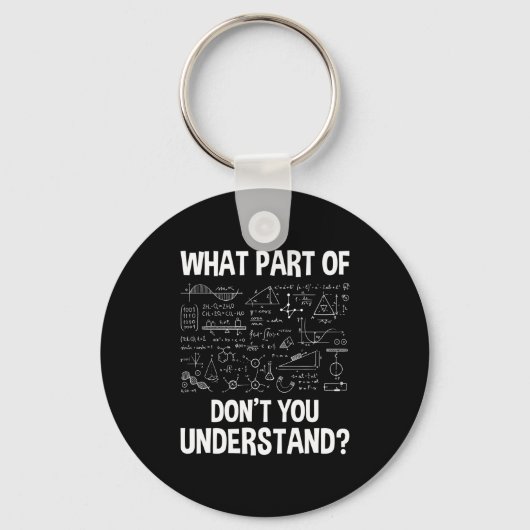 What Part Of Don't You Understand - Science Math C Sleutelhanger (Voorkant)