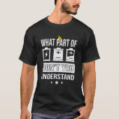 What Part Of Dont You Understand Student Engineer  T-shirt (Voorkant)