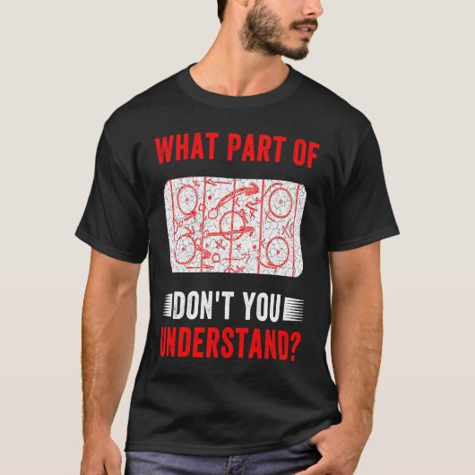 What Part Of Hockey Don't You Understand  Hockey C T-shirt (Voorkant)