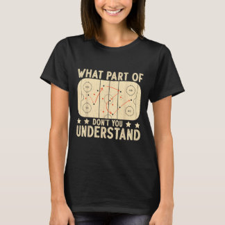 What Part Of Hockey Don't You Understand Hockey Pl T-shirt