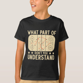 What Part Of Hockey Don't You Understand Hockey Pl T-shirt