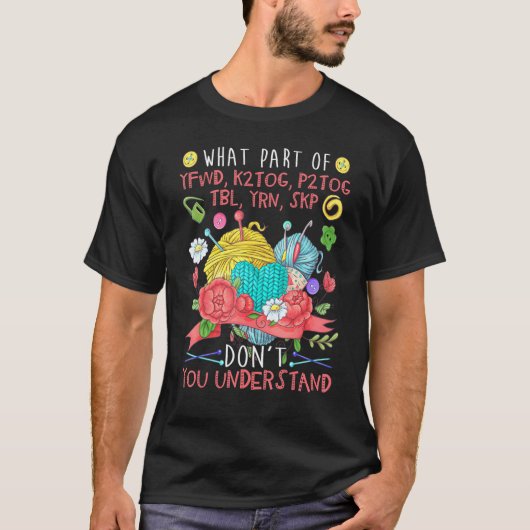 What Part Of Knitting Don't You Understand Knitti T-shirt (Voorkant)