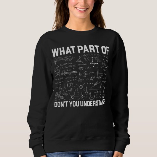 What Part Of Maths Don't You Understand Teacher Te Trui (Voorkant)
