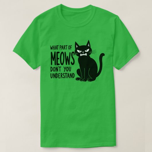 What Part of Meows Don’t You Understand Abngry Cat T-shirt (Design voorkant)