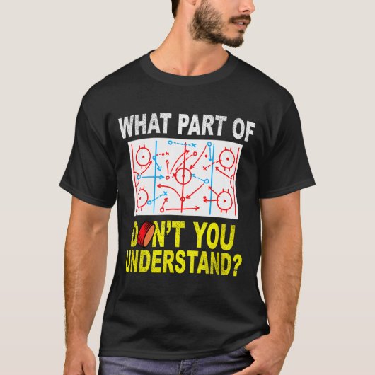 What Part Of You Don't Understand_ Funny Ice Hocke T-shirt (Voorkant)