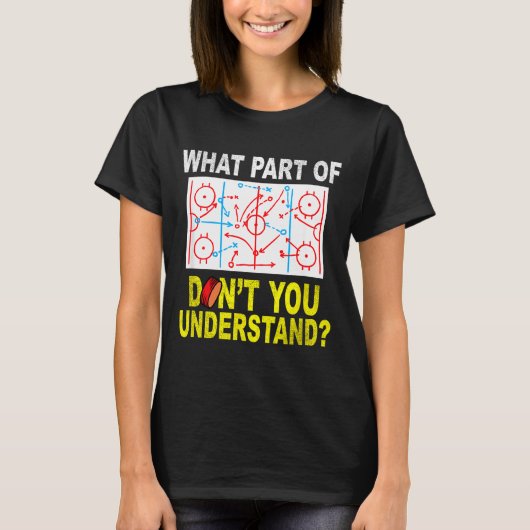 What Part Of You Don't Understand_ Funny Ice Hocke T-shirt (Voorkant)