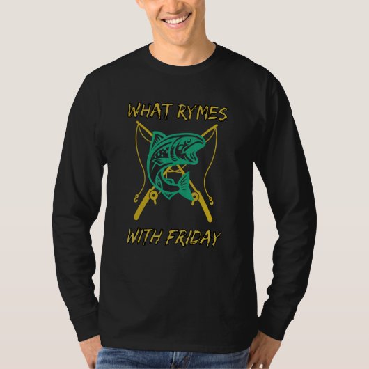 What Rhymes With Friday Fishing T-shirt (Voorkant)