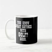 What Rhymes With Golf Beer Funny Golfing Golfer Me Koffiemok (Links)