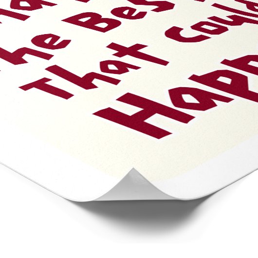 What’s Best That Could Happen Inspirational Poster (Hoek)