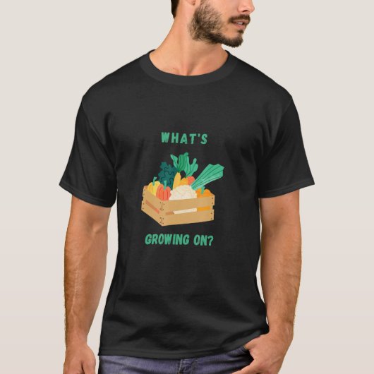 What s growing on Gardening designed 1 T-shirt (Voorkant)
