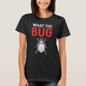 What The Bug Exterminator Pest Control T-shirt (Voorkant)