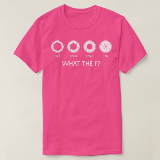 What The f Camera Photography Photographer Photo  T-shirt (Design voorkant)