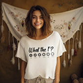 What the F? T-shirt