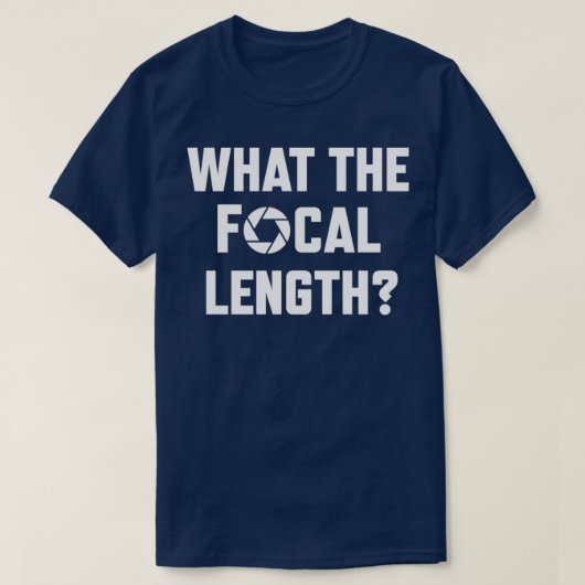 What The Focal Length Funny Photography T-shirt (Design voorkant)