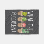 What The Fucculent Cactus Succulent Plant Gift  Fleece Deken (Voorkant (Horizontaal))