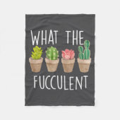 What The Fucculent Cactus Succulent Plant Gift Fleece Deken (Voorkant)