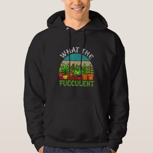 What the Fucculent Retro Cactus Succulent Gardenin Hoodie (Voorkant)