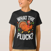 What The Pluck Shirt Adult Men Women Turkey Thanks (Voorkant)
