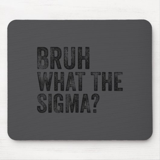 What The Sigma Bruh Funny Saying Adult Sarcastic M Muismat (Voorkant)