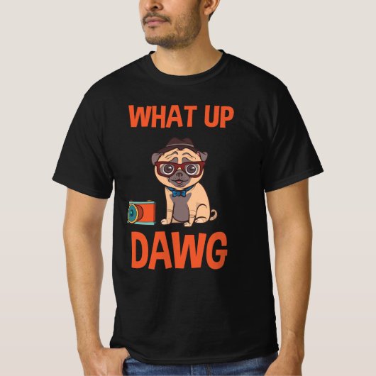 What up Dawg T-shirt (Voorkant)