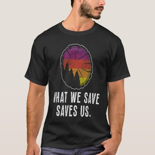 What We Save Saves Us Loves Natural Reserve Conser T-shirt (Voorkant)