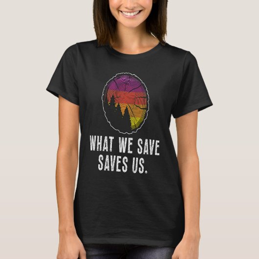 What We Save Saves Us Loves Natural Reserve Conser T-shirt (Voorkant)