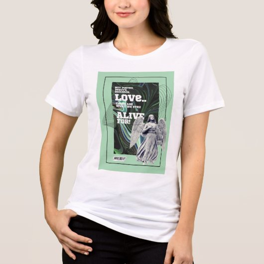 What We Stay Alive For Poetry T-Shirt (Voorkant)