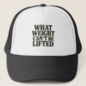 What Weight Can't Be Lifted Hat Trucker Pet (Voorkant)