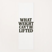 What Weight Can't Be Lifted Yoga Mat (Voorkant)