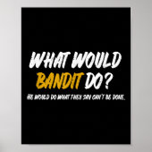 What Would Bandit Do_ What They Say Can't Be Done Poster (Voorkant)
